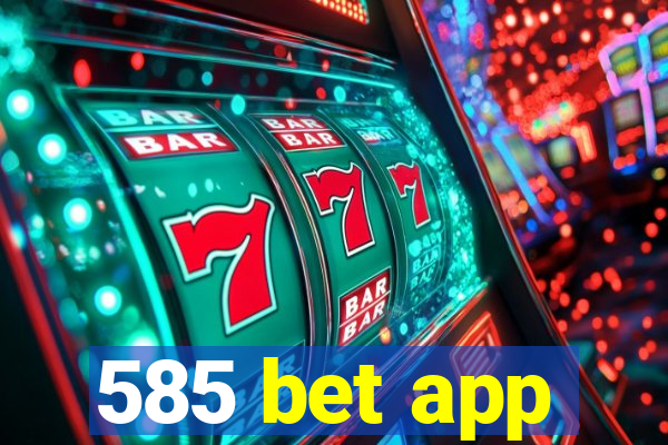 585 bet app